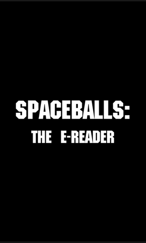 SPACEBALLS: THE E-READER