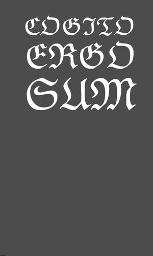 COGITO ERGO SUM